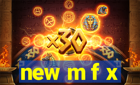new m f x